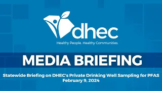 Statewide Briefing on DHEC's Private Drinking Well Sampling for PFAS - Feb. 9, 2024