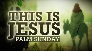 PALM SUNDAY | This is Jesus