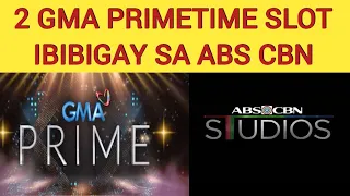 DALAWANG SLOT NG GMA PRIMETIME IBIBIGAY SA ABS CBN