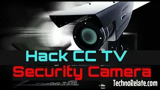 HOW TO HACK CCTV CAMERA 100% working.