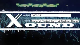 DVBBS & Tony Junior - Immortal (Instant Party! & Skellism Festival Trap Remix)