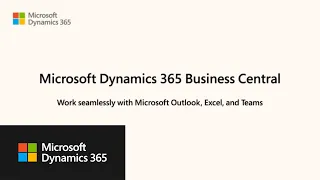 Work seamlessly with Microsoft Outlook, Excel, and Teams and Dynamics 365 Business Central