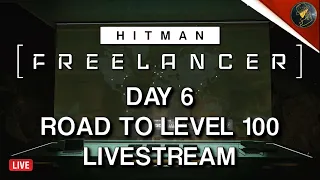 HITMAN Freelancer VoD | Day 6 | Road To Mastery Level 100