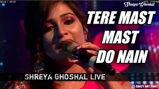 Shreya Ghoshal live |Tere Mast Mast Do Nain