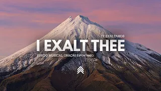 I Exalt Thee | instrumental Worship - Fundo Musical para Oração - Pad + Piano