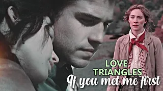 Love Triangles / If you met me first