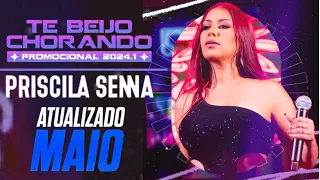 PRISCILA SENNA - TE BEIJANDO E CHORANDO - MAIO 2024