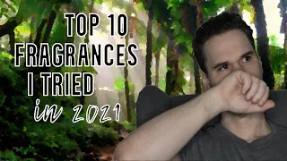 Top 10 Fragrances I Tried in 2021 | Best Fragrances from 2021