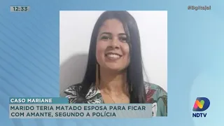 Marido teria mandado matar esposa para ficar com amante, segundo a Polícia