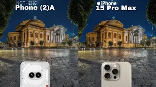 Nothing Phone 2A Vs iPhone 15 Pro Max Camera Test Comparison