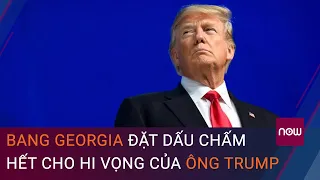 Cập nhật Bầu cử Tổng thống Mỹ: Bang Georgia đặt dấu chấm hết cho hi vọng của ông Trump | VTC Now