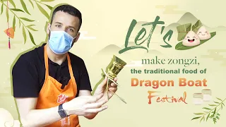 Let's make zongzi, the traditional food of Dragon Boat Festival