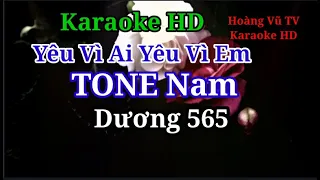 Yêu vì ai yêu vì em karaoke tone nam (Dương 565)