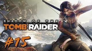 Shadow of the Tomb Raider | Part 15