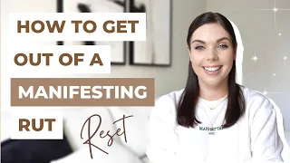 HOW TO GET OUT OF A RUT WITH MANIFESTING - RESET TODAY