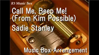 Call Me, Beep Me! (From Kim Possible)/Sadie Stanley [Music Box]