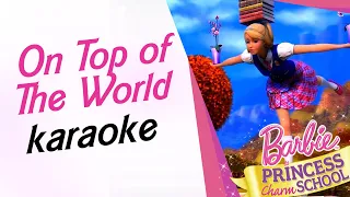 On Top Of The World - Karaoke Instrumental (Barbie Princess Charm School)