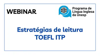 Webinar: Estratégias de leitura para TOEFL ITP 23/09/2020 - 17h as 19h