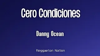 Danny Ocean - Cero condiciones (Letra/Lyrics) | REFLEXA