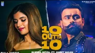 10 Outta 10 (Full Video) | Shipra Goyal ft Amrit Maan | Dj Flow | B2 Gether | New Punjabi Songs 2022