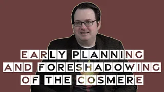 Early Planning and Foreshadowing of the Cosmere