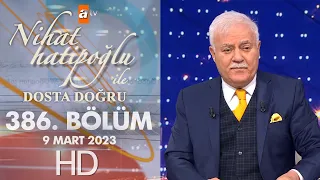 Nihat Hatipoğlu ile Dosta Doğru 386. Bölüm 9 Mart 2023