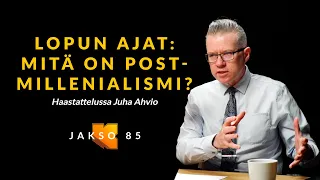 Lopun ajat: Mitä on postmillenialismi? Juha Ahvio