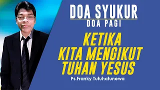 Doa Syukur Hari Ini, Lagu Ku Mau Seperti Yesus, Ketika Kita Mengikut Tuhan Yesus, Renungan Harian