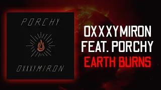 OXXXYMIRON feat. PORCHY — EARTH BURNS + текст | miXXXtape III "Смутное время" | Lyrics