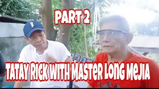 TATAY RICK WITH MASTER LONG MEJIA PART 2