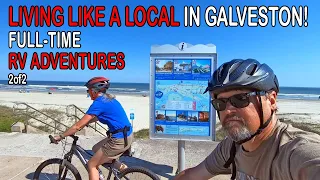 Living Like a Local in Galveston, Part II | Full-Time RV Life