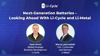 Episode #9: Next-Generation Batteries –Looking Ahead with Li-Cycle and Li-Metal