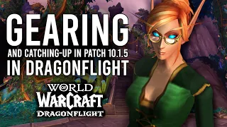 How To Quickly Catch-Up Gearing Your Characters In Patch 10.1.5 Of Dragonflight!