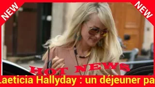 Laeticia Hallyday : un déjeuner pas très discret chez son amie Hélène Darroze, en plein Paris