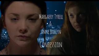 Margaery Tyrell & Anne Boleyn | Confession