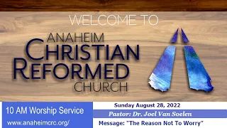 Anaheim CRC. Sunday August 28, 2022 - 10 AM Worship Service.