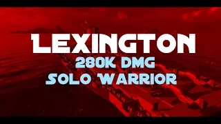 Lexington 280K DMG & Solo Warrior ✖️ World of Warships
