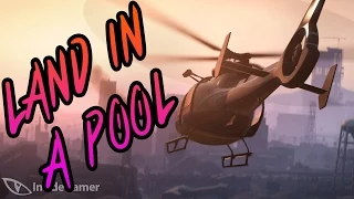GTA V : LAND IN A POOL FROM A HELICOPTER!