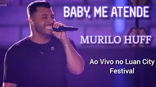 Murilo Huff - Baby, Me Atende • Ao Vivo no Luan City Festival • Goiânia - GO