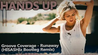 Groove Coverage - Runaway (HISASHIz Bootleg Remix) [HANDS UP]