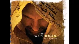 Pastor Paul Wilbur   THE WATCHMAN