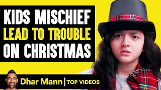 Kids MISCHIEF Lead To TROUBLE On CHRISTMAS | Dhar Mann