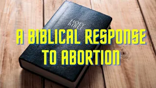 What is the Biblical response to #abortion?