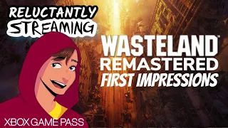 Wasteland: Remastered First Impressions - Reluctantly Streaming