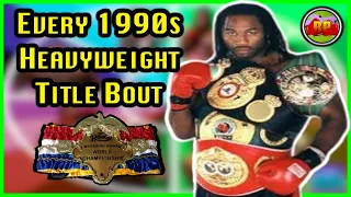 Every Heavyweight Title Bout in the 1990s (Lineal, RING, WBC, WBA, IBF, WBO)