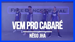 Vem pro cabaré - Nêgo Jha | Coreografia Free Dance | #boradançar