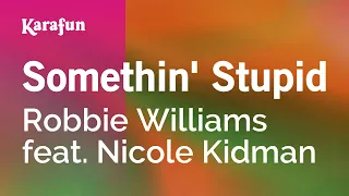 Somethin' Stupid - Robbie Williams & Nicole Kidman | Karaoke Version | KaraFun