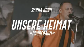 Aus dem Proberaum: Sacha Korn – "Unsere Heimat" (früher DDR-Lied, heute patriotische Hymne)