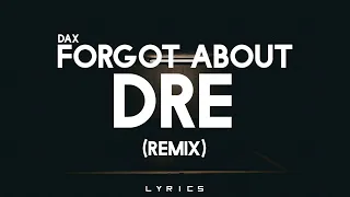 Dax - Forgot About Dre (Remix)  「Lyrics」