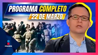 Noticias con Francisco Zea | Programa completo 22 de marzo de 2024